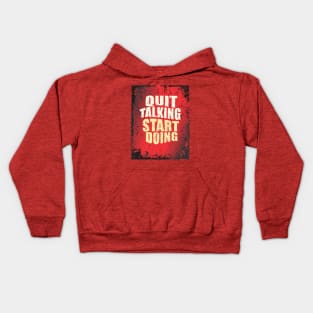 Quit Talking, Start Doing Kids Hoodie